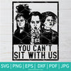 You Can't Sit With Us SVG-PNG - Boo SVG - Ghost svg - Halloween png- Halloween tshirt design - Halloween Sublimation Png- Funny Halloween Svg Cut Files for Cricut and silhouette