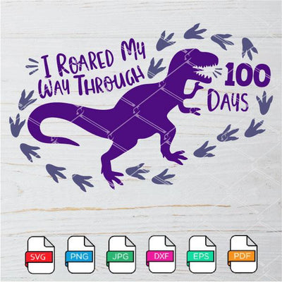 I Roared My Way Through 100 Days SVG Newmody