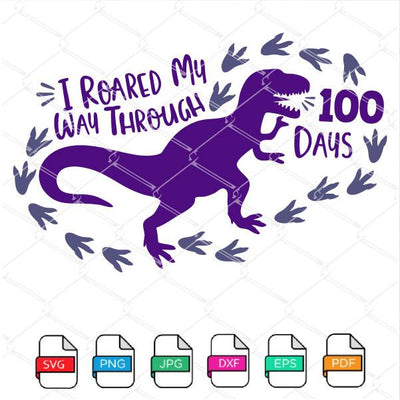 I Roared My Way Through 100 Days SVG Newmody