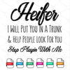 Heifer I will Put You In A Truck SVG Newmody
