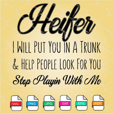 Heifer I will Put You In A Truck SVG Newmody