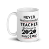 Custom Mug - Never Underestimate A teacher Who Survived 2020 Pandemic Mug - Newmody