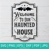 Welcome To Our Haunted House  SVG-PNG - Halloween SVG - SVG Cut File For Cricut and Silhouette