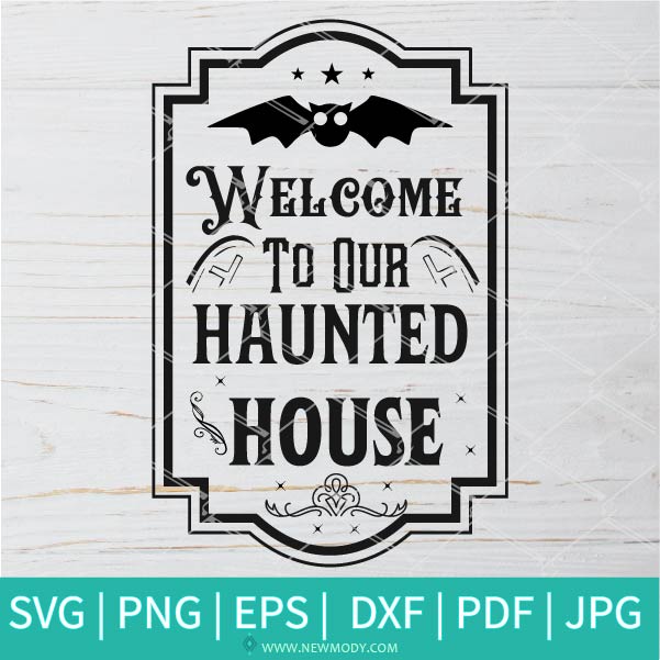 Welcome To Our Haunted House  SVG-PNG - Halloween SVG - SVG Cut File For Cricut and Silhouette