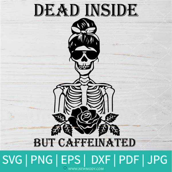 Dead Inside But Caffeinated SVG - Dead Inside But Caffeinated SVG - dead inside SVG -  skull SVG - Halloween SVG - SVG Cut File For Cricut and Silhouette
