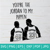 You're the Jordan To my Pippen Svg - Chicago Bulls Svg - Newmody