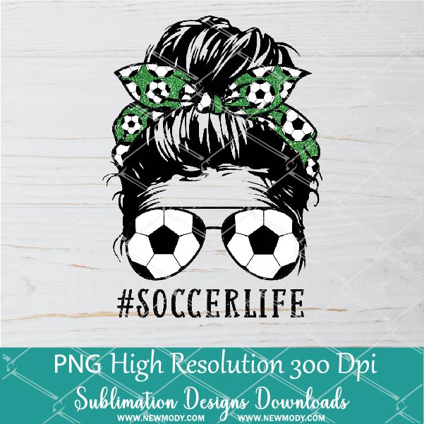 Messy Hair Bun Soccer Life PNG sublimation downloads - Soccer Mom Life PNG - Newmody