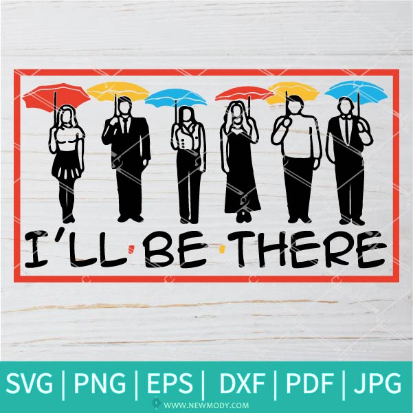I'Ll Be There For You SVG-PNG - Umbrella SVG - Friends SVG -  SVG Cut File For Cricut and Silhouette