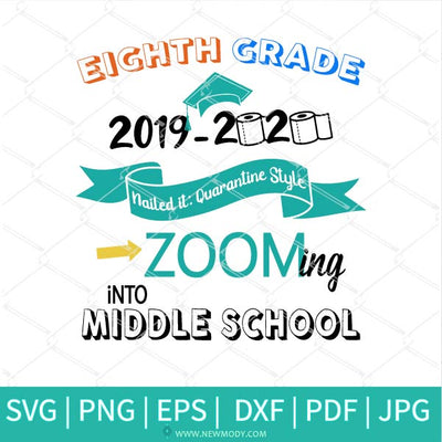 Eighth Grade 2019-2020 Svg - Eighth Grade 2020 Nailed it Quarantine Style Into Zooming Middle School - Newmody