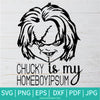 Chucky Is My Homeboyipsum SVG-PNG - Chucky SVG - Halloween SVG - ghost SVG - Custom SVG Cut File