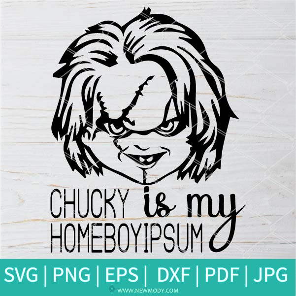 Chucky Is My Homeboyipsum SVG-PNG - Chucky SVG - Halloween SVG - ghost SVG - Custom SVG Cut File