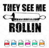 They See Me Rollin SVG Newmody