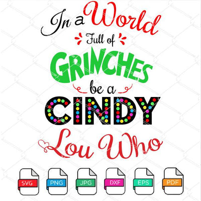 In a World full of Grinches be a Be A Cindy Lou Who SVG Newmody
